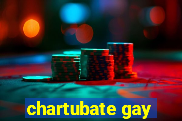 chartubate gay